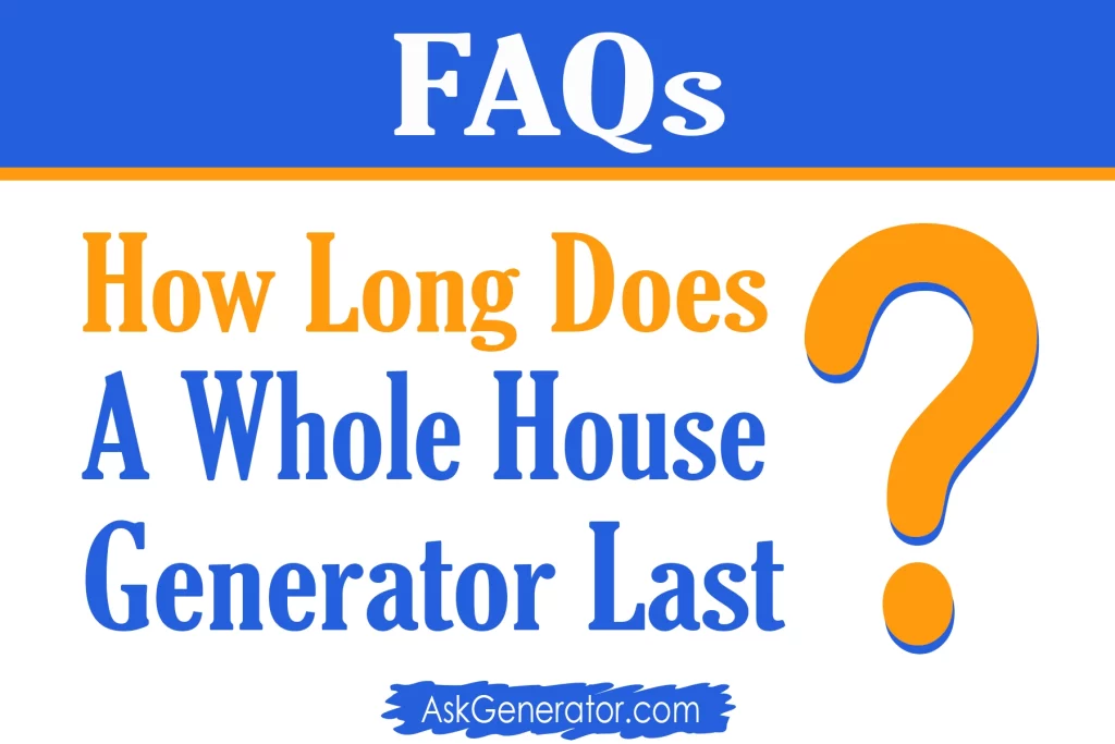 how long does a whole house generator last